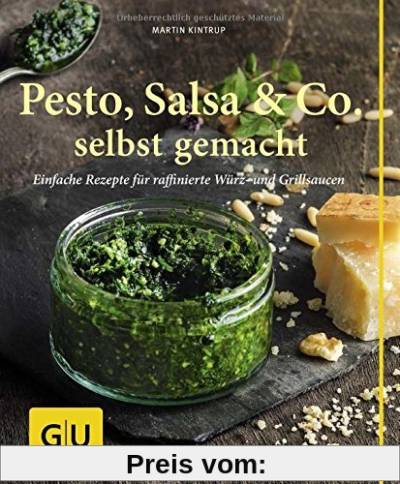 Pesto, Salsa & Co. selbst gemacht: Einfache Rezepte für Würz- und Grillsaucen